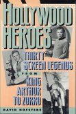Hollywood Heroes: Thirty Screen Legends from King Arthur to Zorro