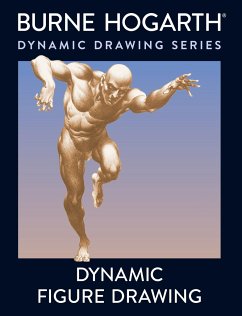 Dynamic Figure Drawing: A New Approach to Drawing the Moving Figure in Deep Space and Foreshortening - Hogarth, Burne