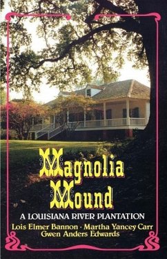 Magnolia Mound: A Louisiana River Plantation - Bannon, Lois Elmer; Edwards, Gwen Anders