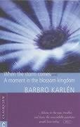 When the Storm Comes & a Moment in the Blossom Kingdom - Karlén, Barbro