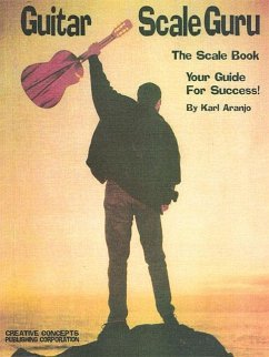 Guitar Scale Guru: The Scale Book: Your Guide for Success!