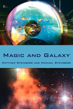 Magic and Galaxy - Steinberg, Matthew; Steinberg, Michael