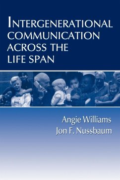 Intergenerational Communication Across the Life Span - Williams, Angie; Nussbaum, Jon F