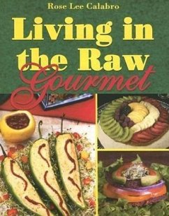 Living in the Raw Gourmet - Calabro, Rose Lee
