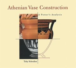 Athenian Vase Construction: A Potter's Analysis - Schreiber, Toby