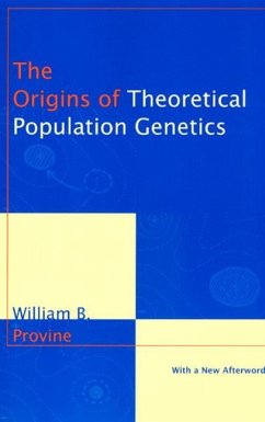 The Origins of Theoretical Population Genetics - Provine, William B.