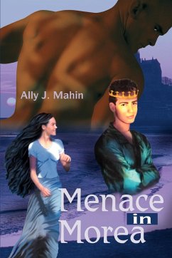 Menace in Morea - Mahin, Ally J.