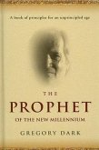 The Prophet of the New Millennium: A Book of Principles for an Unprincipled Age