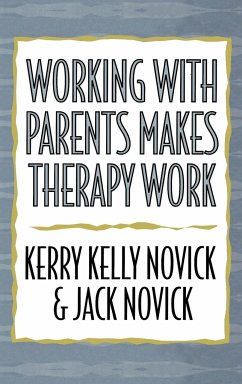 Working with Parents Makes Therapy Work - Novick, Kerry Kelly; Novick, Jack