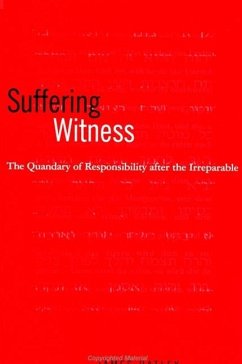 Suffering Witness: The Quandary of Responsibility After the Irreparable - Hatley, James D.