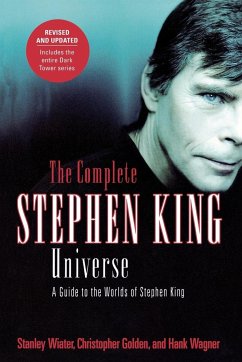 The Complete Stephen King Universe - Golden, Christopher; Wagner, Hank; Wiater, Stanley