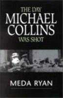 The Day Michael Collins Was Shot - Ryan, Meda