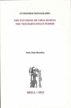 The Pantheon of Uruk During the Neo-Babylonian Period - Beaulieu, Paul-Alain