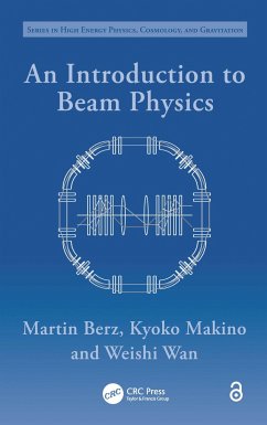 An Introduction to Beam Physics - Berz, Martin; Makino, Kyoko; Wan, Weishi