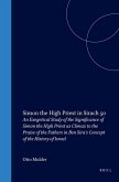 Simon the High Priest in Sirach 50: An Exegetical Study of the Significance of Simon the High Priest as Climax to the Praise of the Fathers in Ben Sir