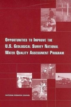 Opportunities to Improve the U.S. Geological Survey National Water Quality Assessment Program - National Research Council; Division On Earth And Life Studies; Water Science And Technology Board; Committee to Improve the U S Geological Survey National Water Quality Assessment Program