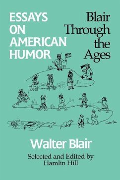 Essays on American Humor: Blair Through the Ages - Blair, Walter
