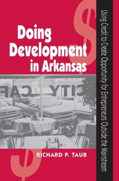 Doing Development in Arkansas: Using Credit to Create Opportunity for Entrepreneurs Outside the Mainstream - Taub, Richard