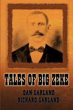 TALES OF BIG ZEKE - Garland, Dan; Garland, Richard