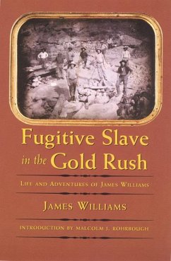 Fugitive Slave in the Gold Rush - Williams, James