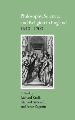 Philosophy, Science, and Religion in England 1640 1700 - Kroll, Richard / Ashcraft, Richard / Zagorin, Perez (eds.)