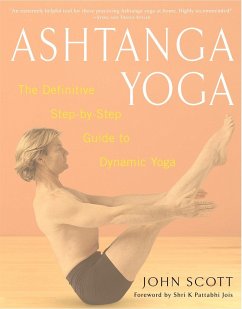 Ashtanga Yoga: The Definitive Step-By-Step Guide to Dynamic Yoga - Scott, John C.