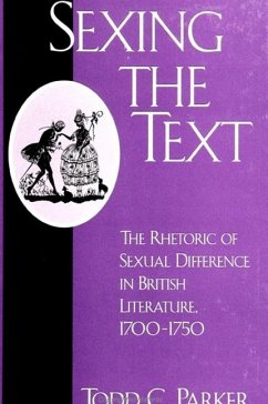 Sexing the Text: The Rhetoric of Sexual Difference in British Literature, 1700-1750 - Parker, Todd C.