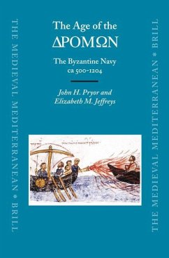 The Age of the ΔΡΟΜΩΝ: The Byzantine Navy CA 500-1204 - Pryor, John; Jeffreys, Elizabeth M.