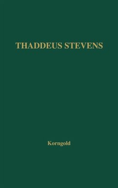 Thaddeus Stevens - Korngold, Ralph; Unknown; Korngold Nesselrod, Piri