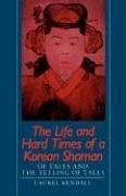 The Life and Hard Times of a Korean Shaman - Kendall, Laurel