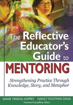 The Reflective Educators Guide to Mentoring - Dana, Nancy F. (Fichtman); Yendol-Hoppey, Diane