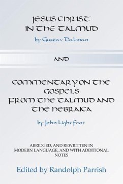 Jesus Christ in the Talmud and Commentary on the Gospels from the Talmud and the Hebraica - Dalman, Gustaf; Lightfoot, John