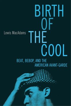 Birth of the Cool: Beat, Bebop, and the American Avant Garde - Macadams, Lewis