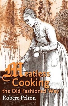 Meatless Cooking the Old Fashioned Way - Pelton, Robert W.