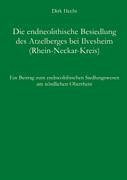 Die endneolithische Besiedlung des Atzelberges bei Ilvesheim (Rhein-Neckar-Kreis) - Hecht, Dirk