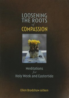 Loosening the Roots of Compassion - Aitken, Ellen Bradshaw