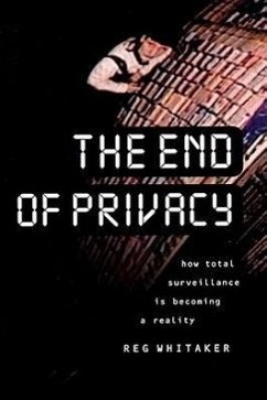 The End of Privacy - Whitaker, Reginald