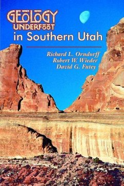 Geology Underfoot in Southern Utah - Orndorff, Richard L.; Wieder, Robert W.; Futey, David G.