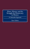 Elites, Masses, and the Struggle for Democracy in Mexico