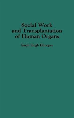 Social Work and Transplantation of Human Organs - Dhooper, Surjit S.; Dhooper, Surjit Singh