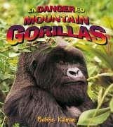 Endangered Mountain Gorillas - Kalman, Bobbie; Lundblad, Kristina