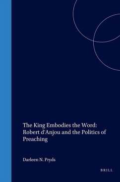 The King Embodies the Word: Robert d'Anjou and the Politics of Preaching - Pryds