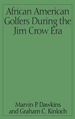 African American Golfers During the Jim Crow Era - Dawkins, Marvin; Kinloch, Graham