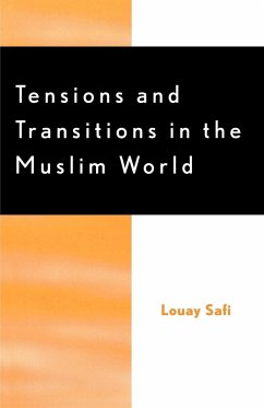 Tensions and Transitions in the Muslim World - Safi, Louay M.