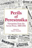 Perils of Perestroika: Viewpoints from the Soviet Press, 1989-1991