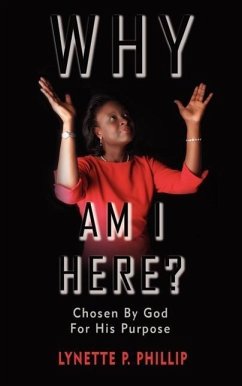 Why Am I Here?: Chosen By God For His Purpose
