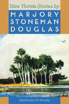 Nine Florida Stories by Marjory Stoneman Douglas - Douglas, Marjory Stoneman