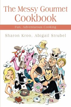 The Messy Gourmet Cookbook - Kroo, Sharon