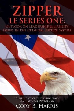 Zipper L E Series One: Outlook on Leadership and Liability Issues in the Criminal Justice System - Harris, Cory B.