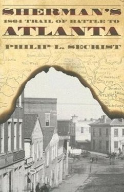 Sherman's 1864 Trail of Battle to Atlanta - Secrist, Philip L.
